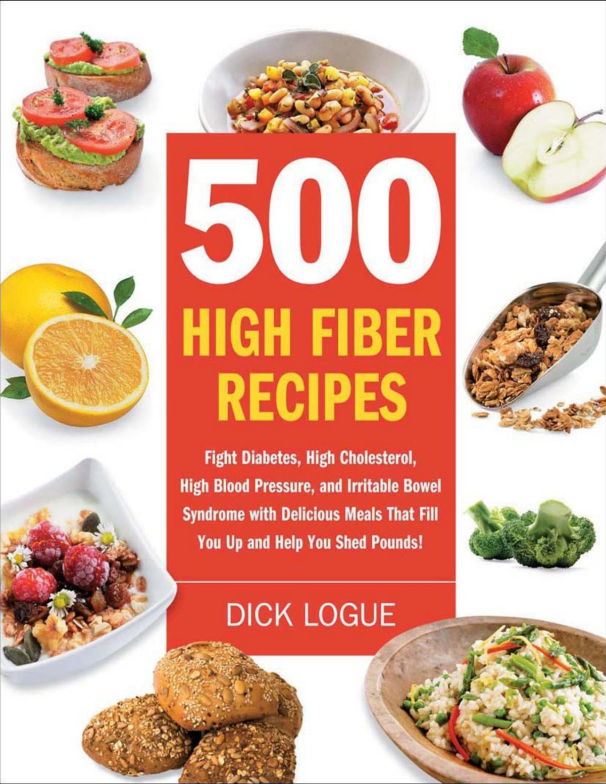 500 High Fiber Recipes Dick Logue