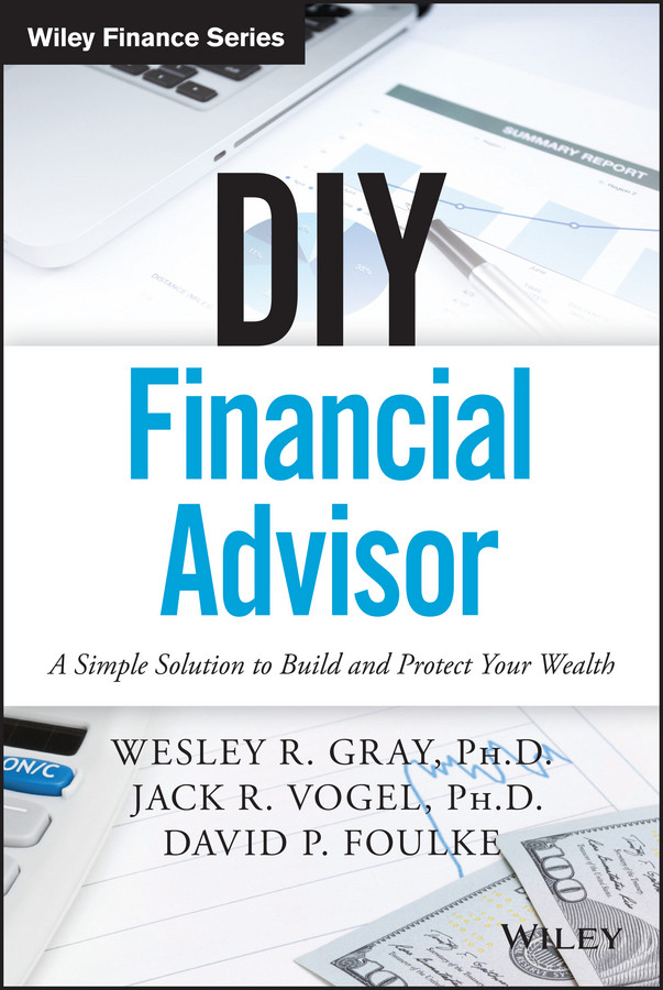 Diy Financial Advisor Wesley R Gray Jack R Vogel David P Foulke