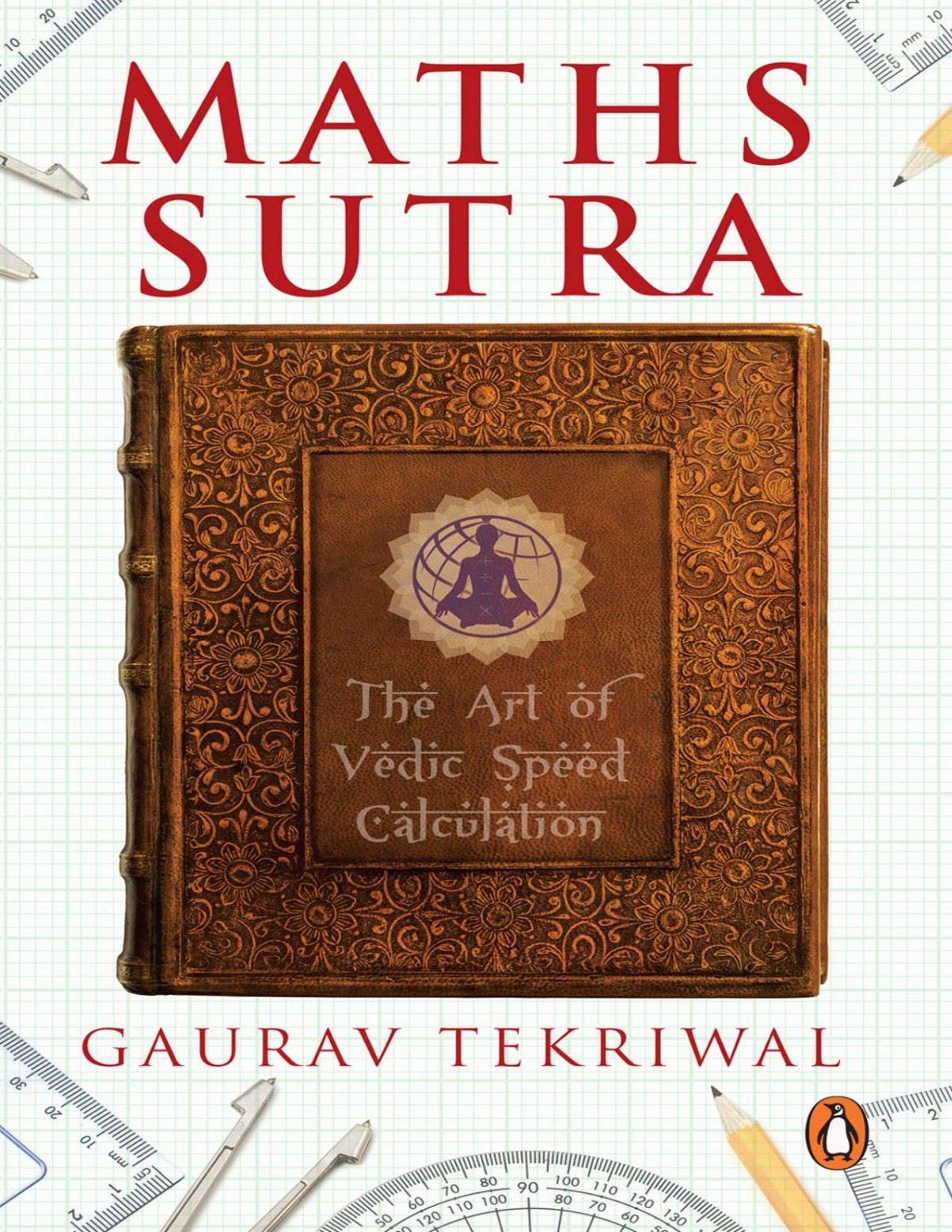 Maths Sutra The Art Of Vedic Speed Calculation Gaurav Tekriwal Tekriwal