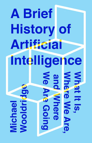 A Brief History Of Artificial Intelligence What It Is Where We Are And Where We Are Going Michael Wooldridge