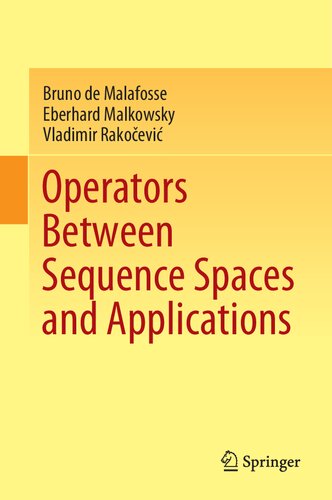 Operators Between Sequence Spaces And Applications 1st Edition Bruno De Malafosse