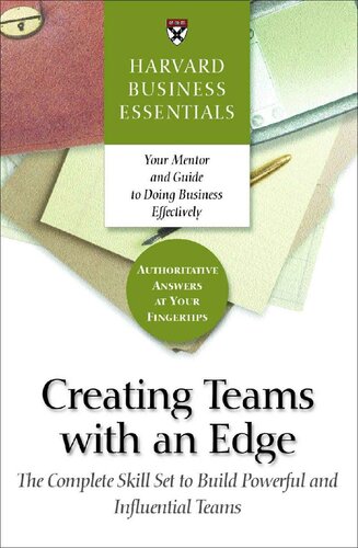 Creating Teams With An Edge The Complete Skill Set To Build Powerful And Influential Teams Harvard Business Essentials Harvard