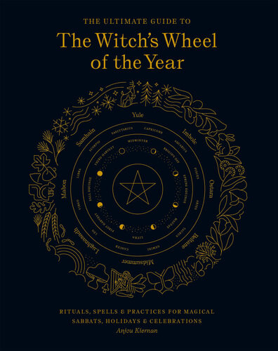 The Ultimate Guide To The Witchs Wheel Of The Year Anjou Kiernan