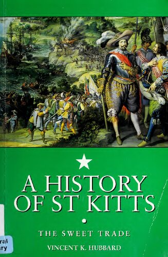 A History Of St Kitts The Sweet Trade Vincent K Hubbard