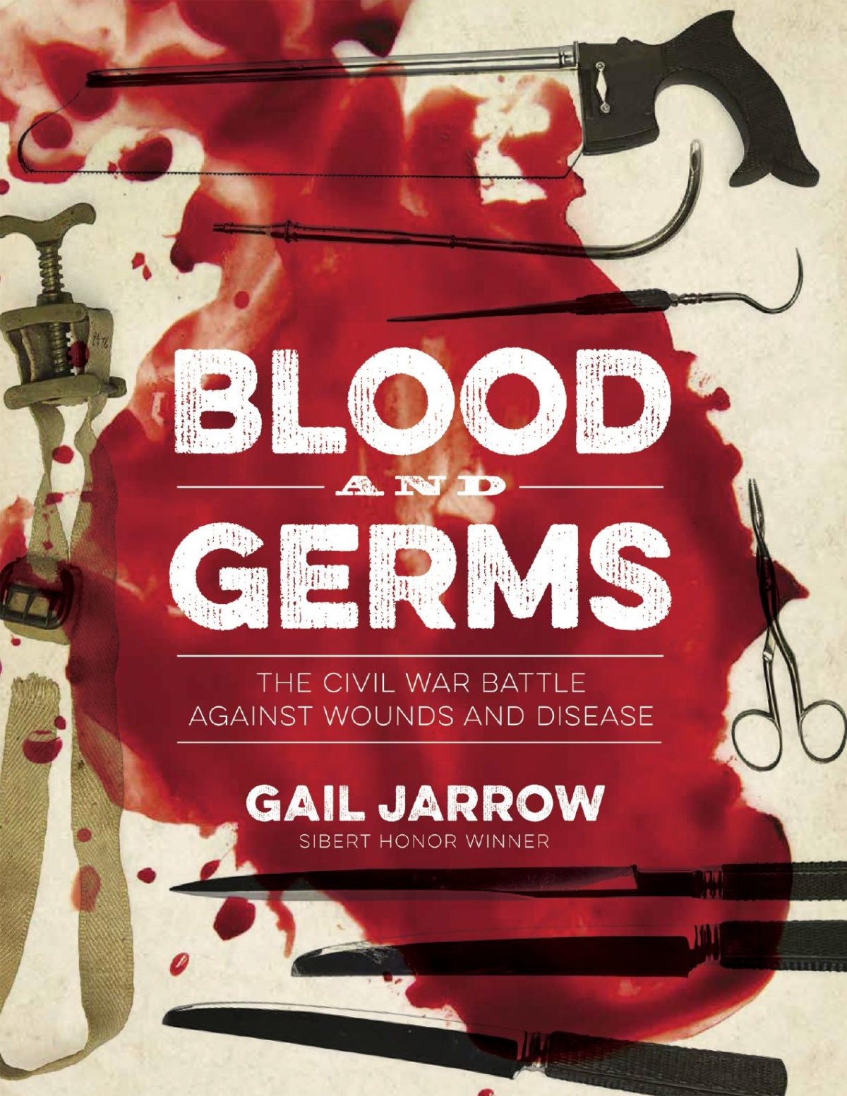Blood And Germs The Civil War Battle Against Wounds And Disease Gail Jarrow