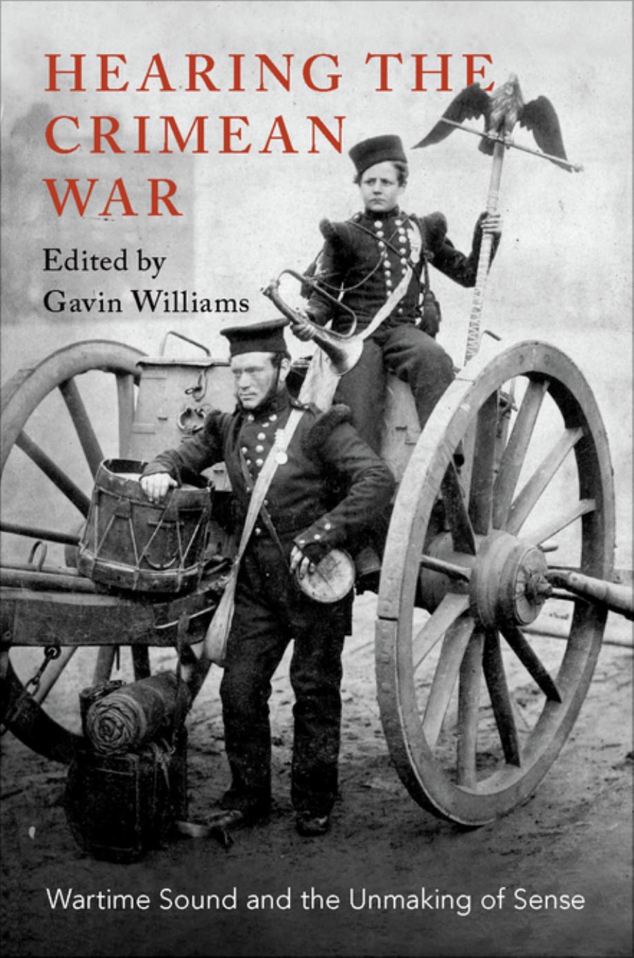 Hearing The Crimean War Wartime Sound And The Unmaking Of Sense 1st Edition Gavin Williams