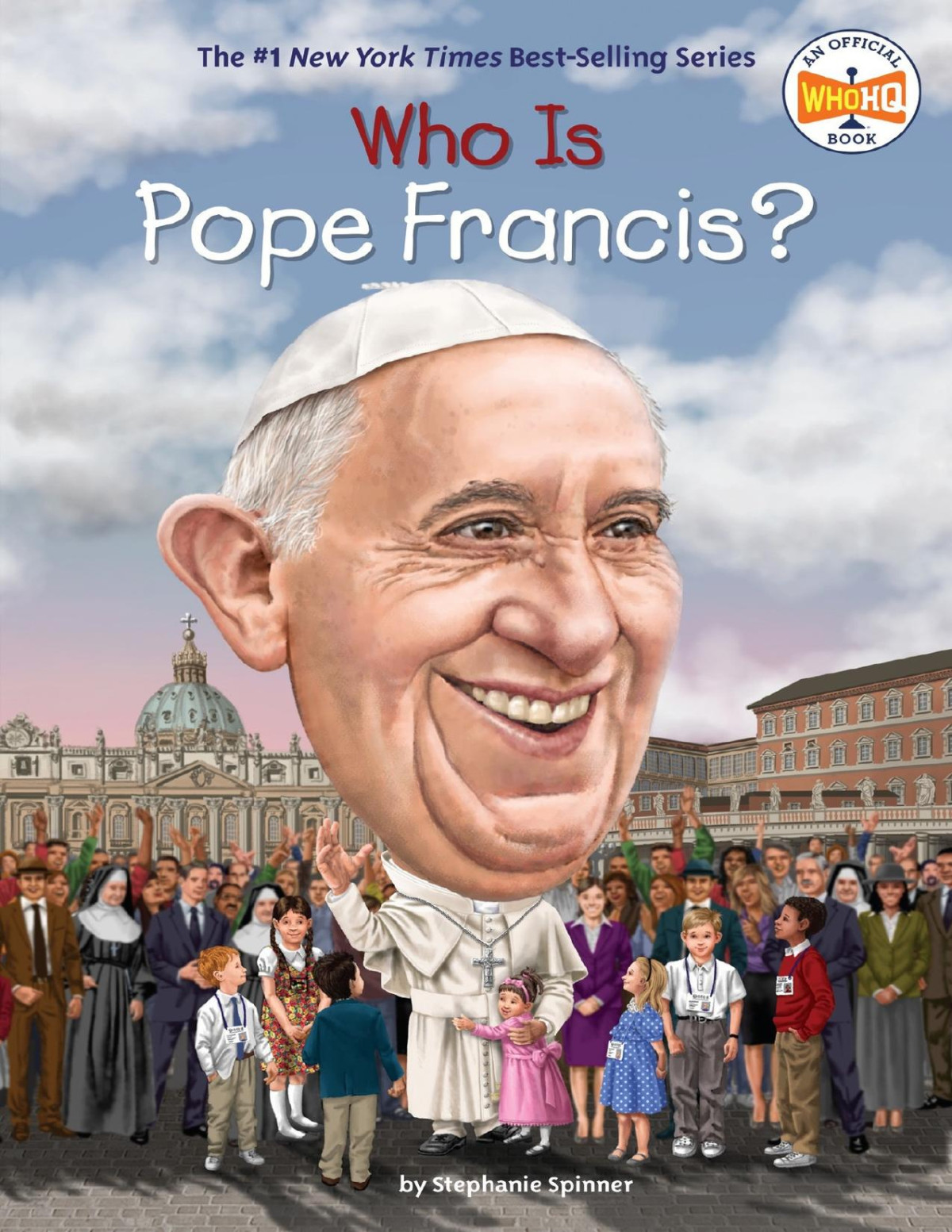 Who Is Pope Francis Stephanie Spinner Who Hq Spinner Stephanie Hq