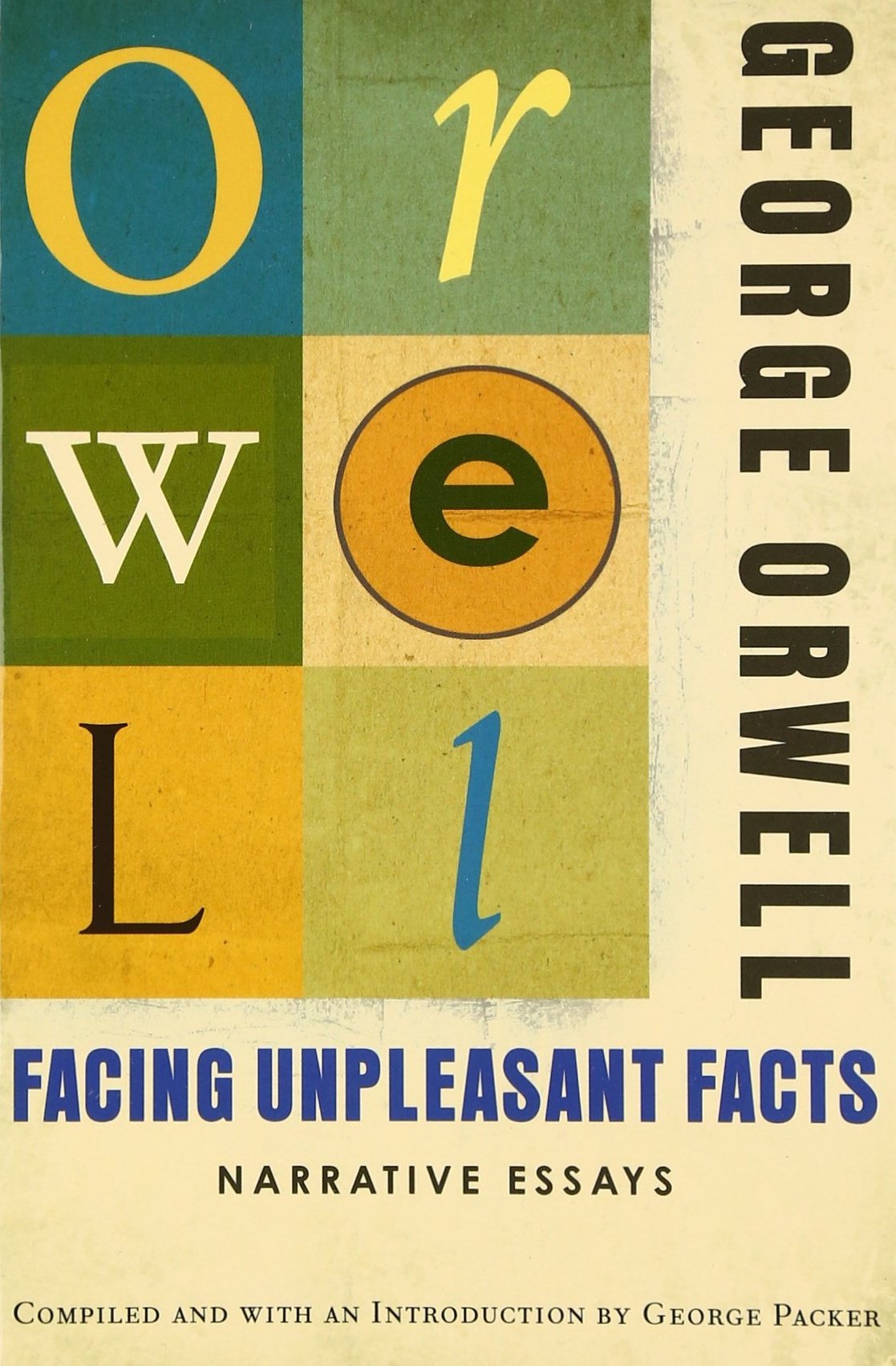 Facing Unpleasant Facts Narrative Essays 1st Edition George Orwell