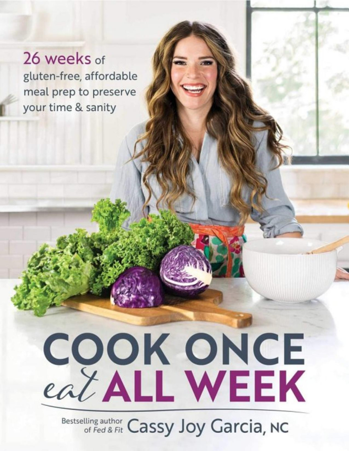 Cook Once Eat All Week Cassy Joy Garcia Nc