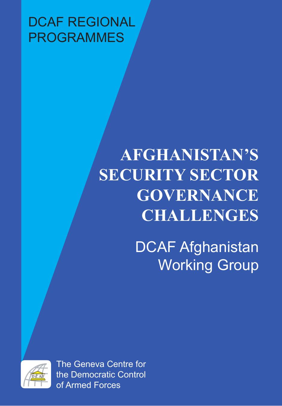 Afghanistans Security Sector Governance Challenges Dcaf Afghanistan Working Group