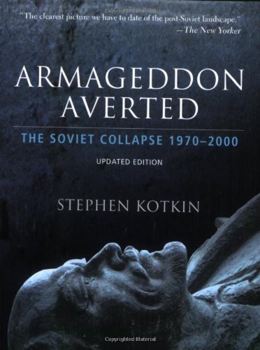 Armageddon Averted The Soviet Collapse 19702000 Stephen Kotkin