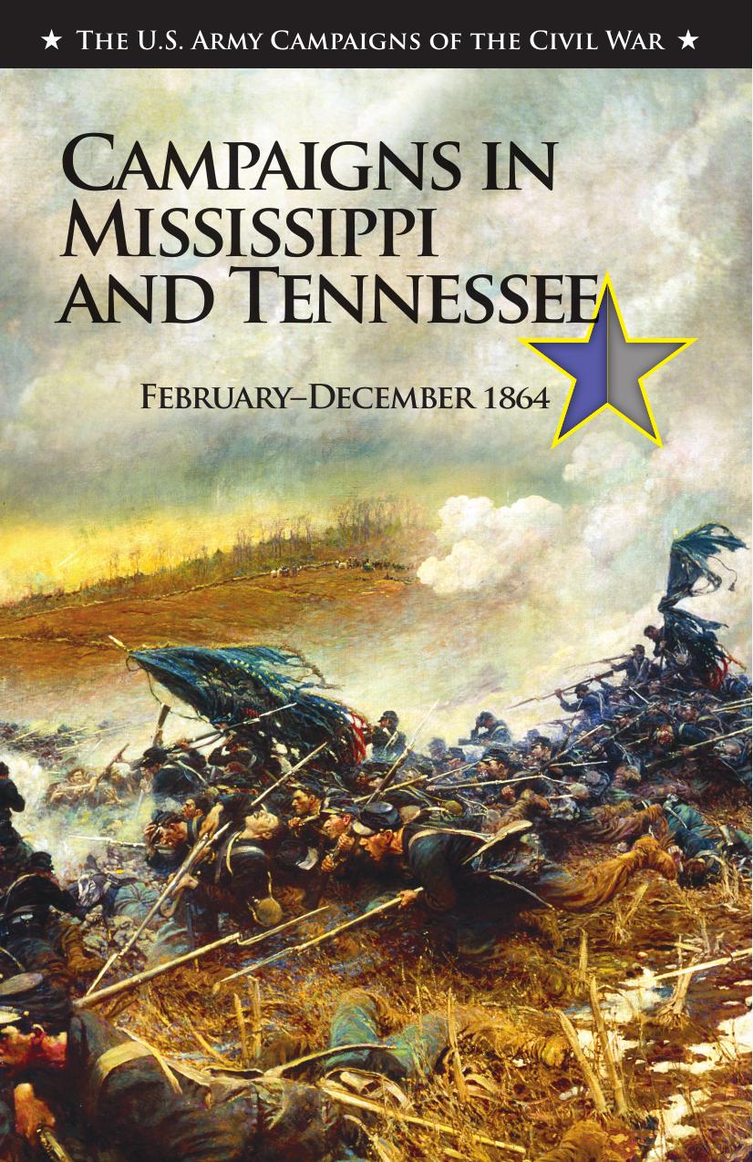 Campaigns In Mississippi And Tennessee Februarydecember 1864 1st Derek W Frisby