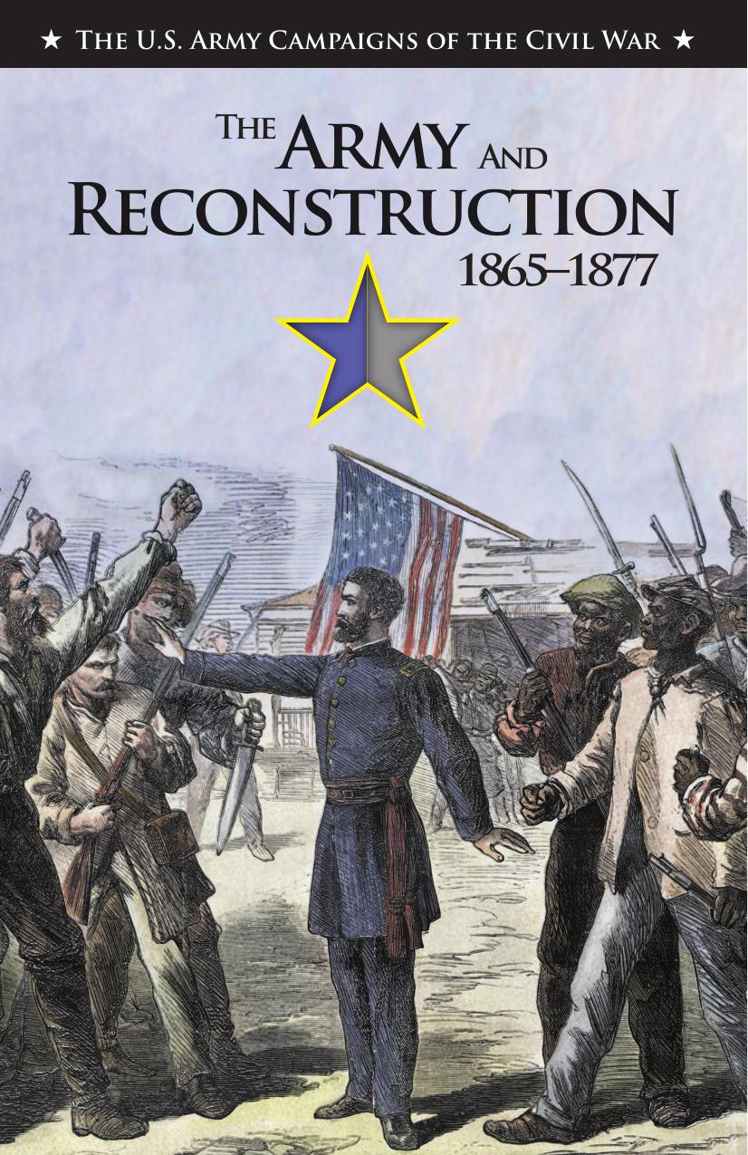 The Army And Reconstruction 18651877 1st Mark L Bradley
