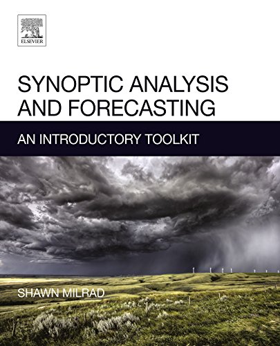 Synoptic Analysis And Forecasting An Introductory Toolkit 1st Edition Shawn M Milrad