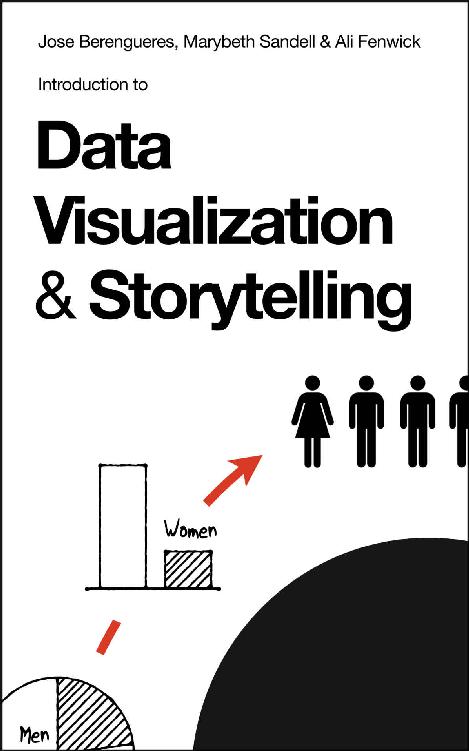 Introduction To Data Visualization Storytelling A Guide For The Data Scientist Jose Berengueres Ali Fenwick Marybeth Sandell Berengueres