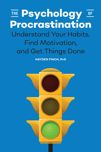 The Psychology Of Procrastination Understand Your Habits Find Motivation And Get Things Done Hayden Finch Phd