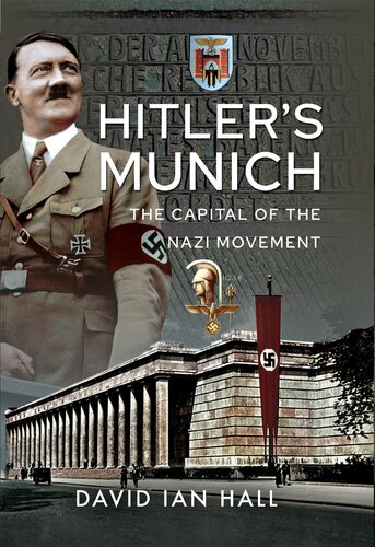 Hitlers Munich The Capital Of The Nazi Movement David Ian Hall