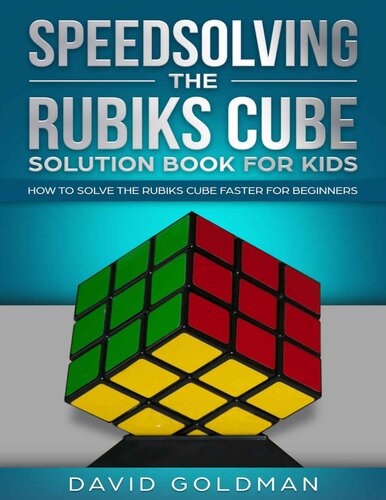 Speedsolving The Rubiks Cube Solution Book For Kids How To Solve The Rubiks Cube Faster For Beginners David Goldman Goldman