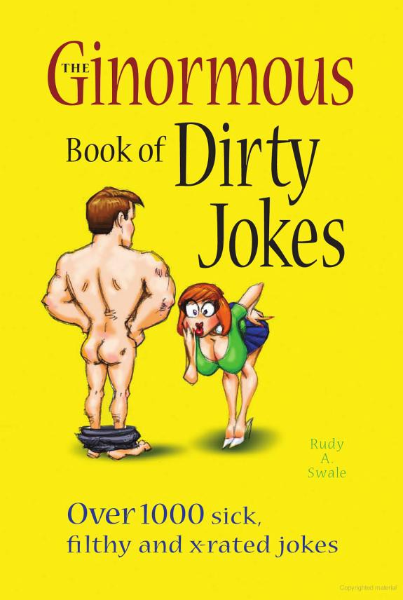 The Ginormous Book Of Dirty Jokes Over 1000 Sick Filthy And Xrated Jokes Rudy A Swale