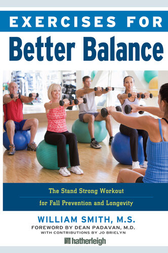 Exercises For Better Balance The Stand Strong Workout For Fall Prevention And Longevity 1st Edition William Smith