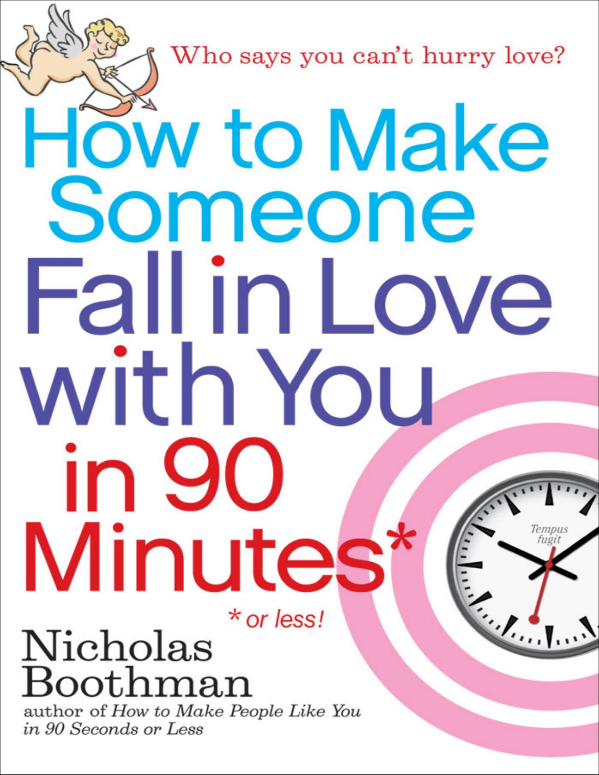 How To Make Someone Love You Forever In 90 Minutes Or Less Nicholas Boothman