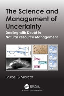 The Science And Management Of Uncertainty Dealing With Doubt In Natural Resource Management Bruce G Marcot
