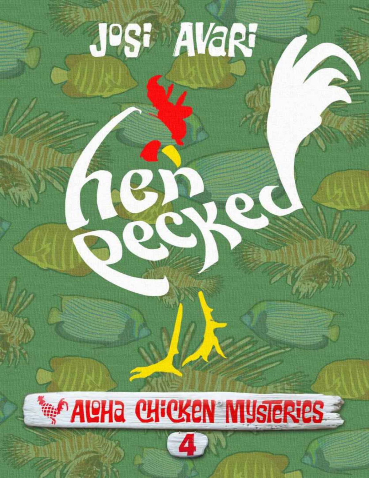 Hen Pecked Aloha Chicken Mysteries Book 04 Josi Avari Avari