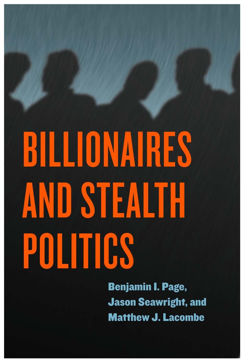 Billionaires And Stealth Politics Benjamin I Page Jason Seawright Matthew J Lacombe Page