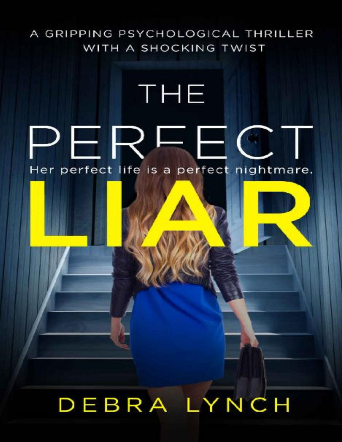 The Perfect Liar A Gripping Psychological Thriller With A Shocking Twist Debra Lynch Lynch