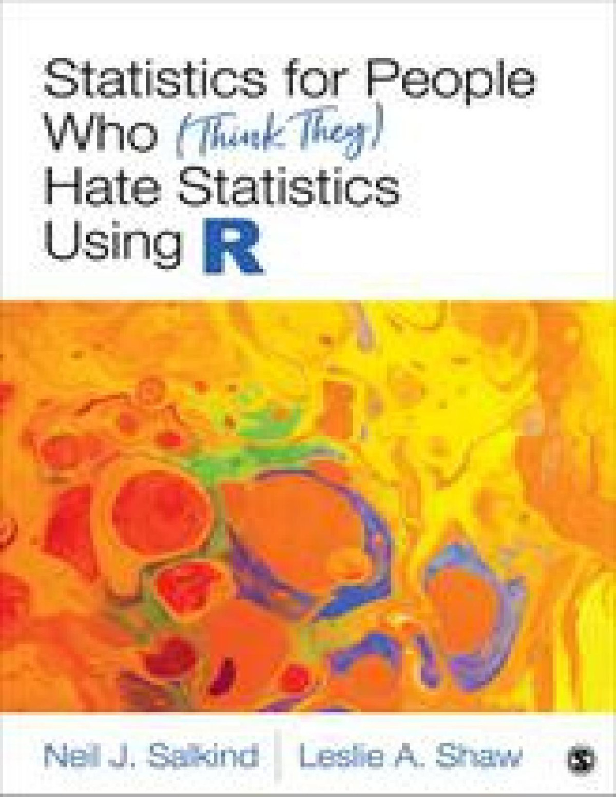 Statistics For People Who Think They Hate Statistics Using R Neil J Salkind
