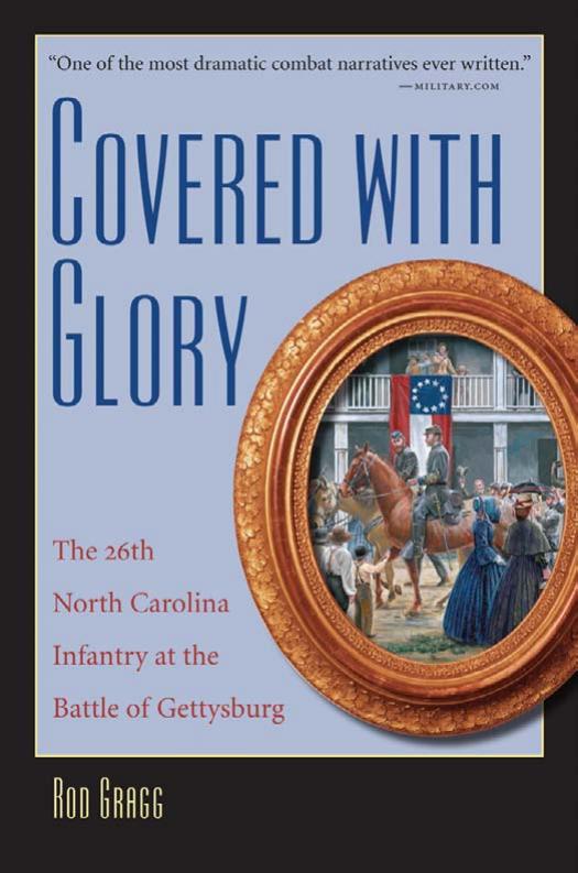 Covered With Glory The 26th North Carolina Infantry At The Battle Of Gettysburg 2nd Rod Gragg