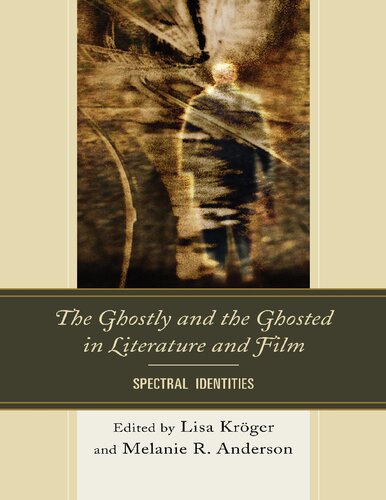 The Ghostly And The Ghosted In Literature And Film Spectral Identities Lisa B Krger