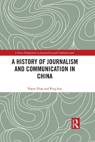 A History Of Journalism And Communication In China Ping Sun Yunze Zhao
