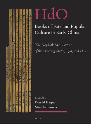 Books Of Fate And Popular Culture In Early China The Daybook Manuscripts Of The Warring States Qin And Han Donald Harper Marc Kalinowski