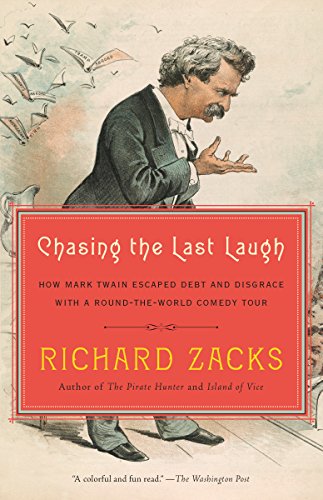 Chasing The Last Laugh Mark Twains Raucous And Redemptive Roundtheworld Comedy Tour Richard Zacks