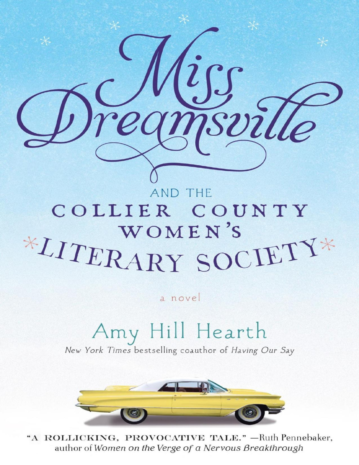 Miss Dreamsville And The Collier County Womens Literary Society A Novel Amy Hill Hearth Hearth