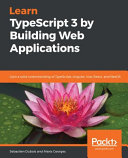 Learn Typescript 3 By Building Web Applications Sebastien Dubois And Alexis Georges