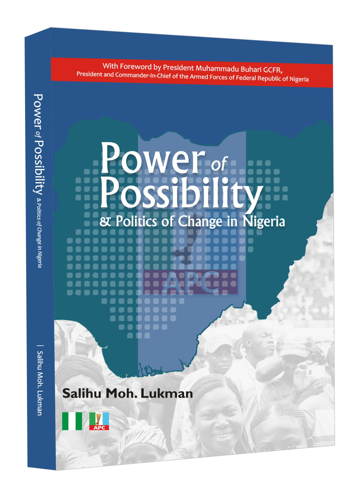 Power Of Possibility Politics Of Change In Nigeria Salihu Moh Lukman