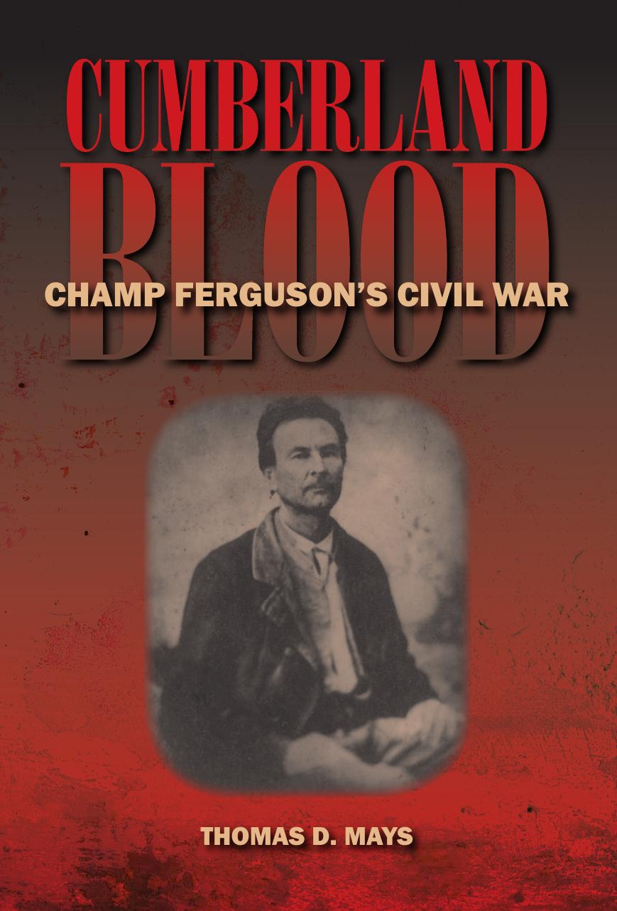Cumberland Blood Champ Fergusons Civil War 1st Thomas D Mays