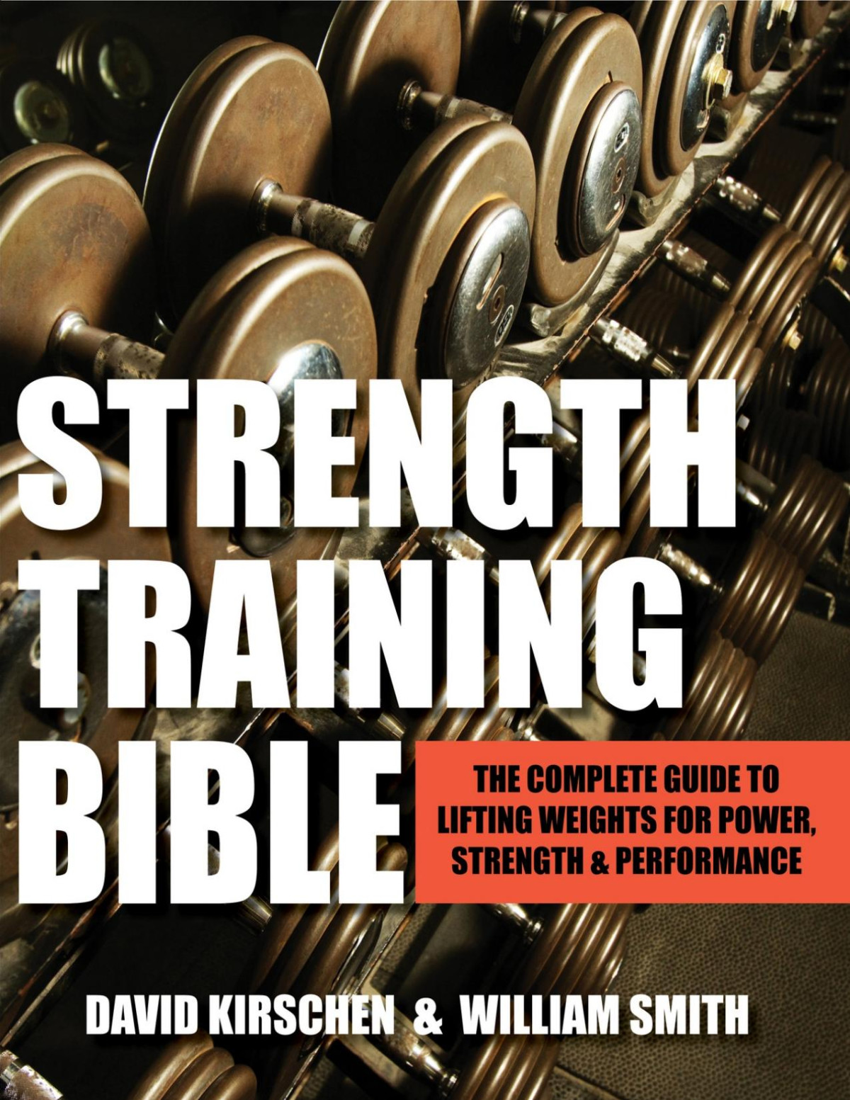 Strength Training Bible For Men The Complete Guide To Lifting Weights For Power Strength Performance Pdfdrivecom William Smith Smith
