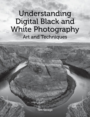 Understanding Digital Black And White Photography Tim Savage