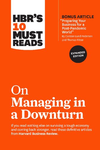 Hbrs 10 Must Reads On Managing In A Downturn Expanded Edition With Bonus Article Preparing Your Business For A Postpandemic World By Carsten Lund Pedersen And Thomas Ritter Harvard Business Review