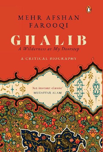 Ghalib A Wilderness At My Doorstep A Critical Biography Mehr Afshan Farooqi
