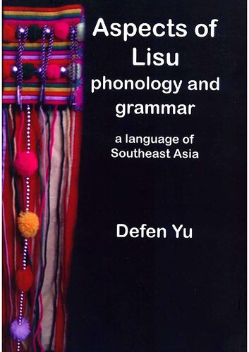 Aspects Of Lisu Phonology And Grammar A Language Of Southeast Asia Defen Yu