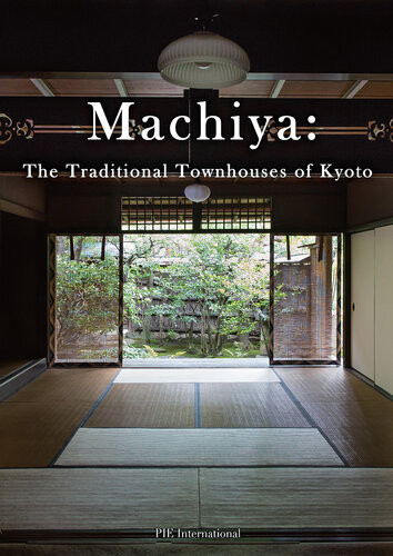 Machiya The Traditional Townhouses Of Kyoto Kumiko Ishii