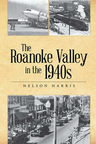 The Roanoke Valley In The 1940s Nelson Harris