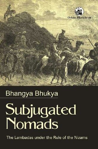 Subjugated Nomads The Lambadas Under The Rule Of The Nizams Bhangya Bhukya