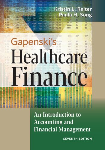 Gapenskis Healthcare Finance An Introduction To Accounting And Financial Management Seventh Kristin Leanne Reiter Paula H Song Louis C Gapenski