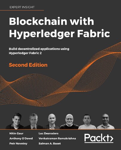 Blockchain With Hyperledger Fabric 2nd Edition Nitin Gaur Luc Desrosiers Petr Novotny Anthony Odowd Salman Baset Venkatraman Ramakrishna