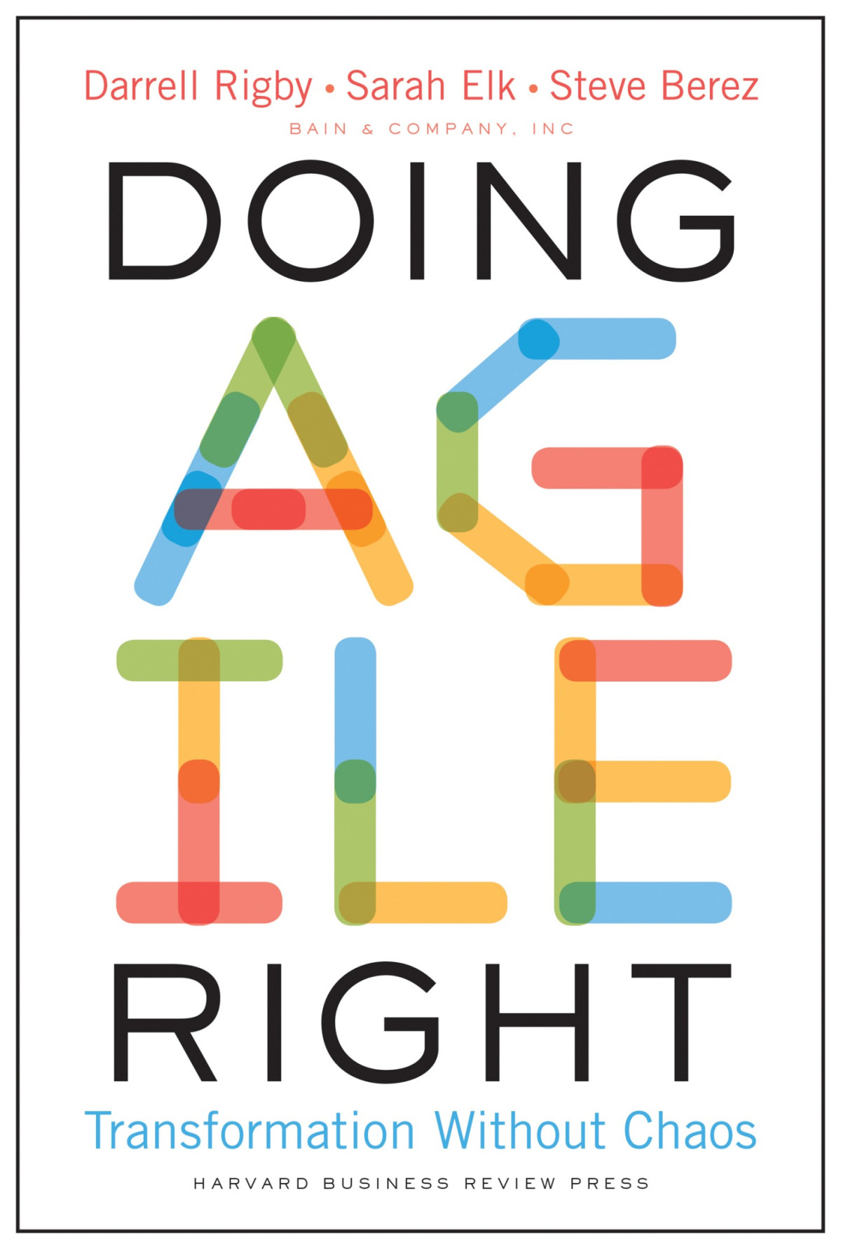 Doing Agile Right Steven H Berez Sarah Elk Darrell K Rigby Steven H Berez